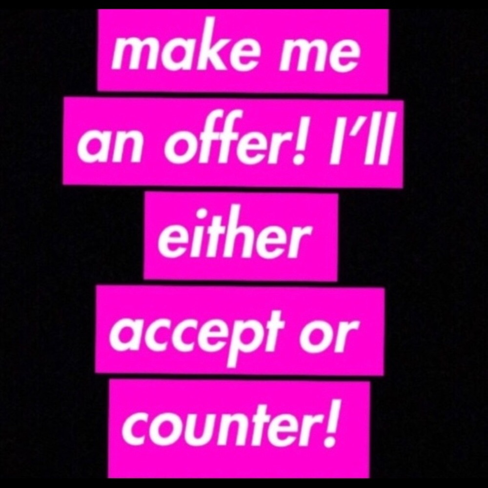 I’ll never decline an offer!